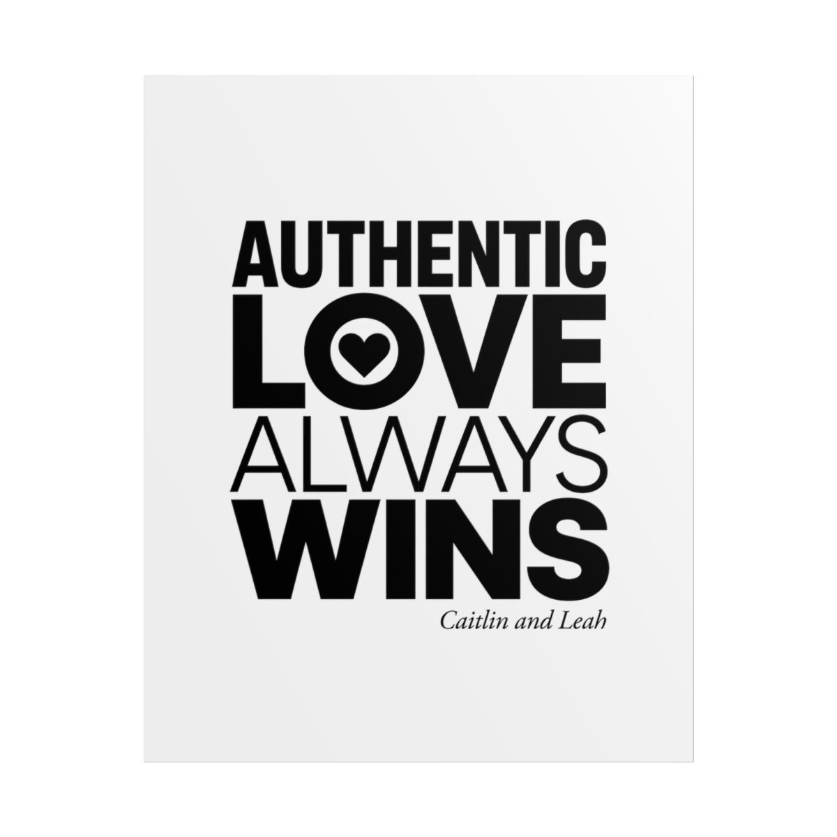 Caitlin and Leah "Authentic Love Always Wins" Poster - Official Posters & Wall Art merchandise