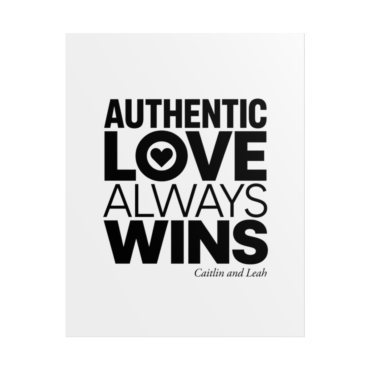 Caitlin and Leah "Authentic Love Always Wins" Poster - alternate angle 1, merchandise
